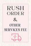 Rush Order & Other Services Fee